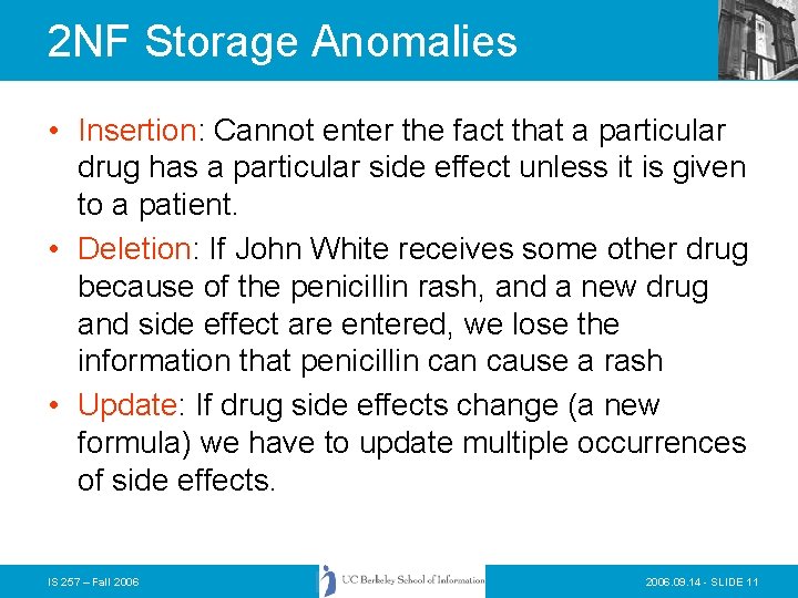 2 NF Storage Anomalies • Insertion: Cannot enter the fact that a particular drug