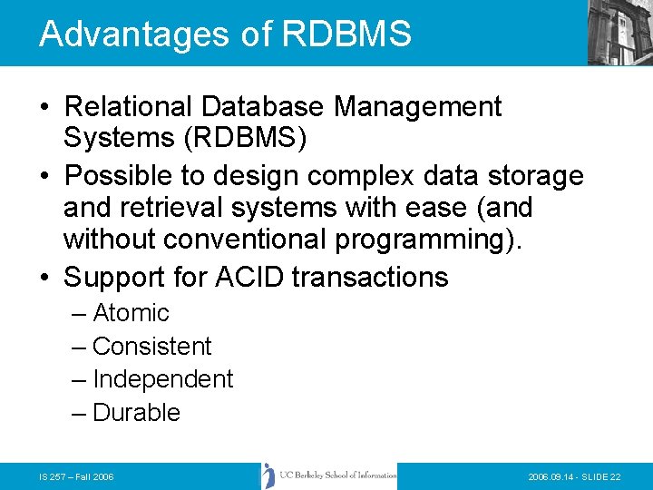 Advantages of RDBMS • Relational Database Management Systems (RDBMS) • Possible to design complex