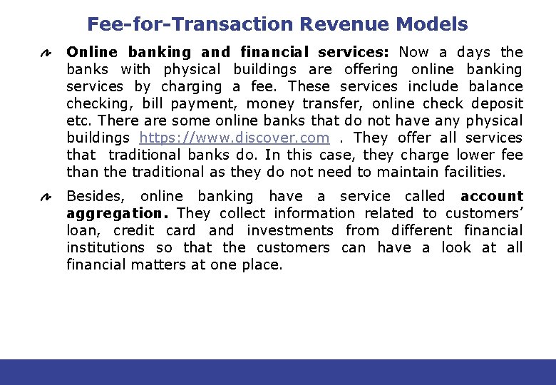 Fee-for-Transaction Revenue Models Online banking and financial services: Now a days the banks with Fee-for-Transaction Revenue Models Online banking and financial services: Now a days the banks with
