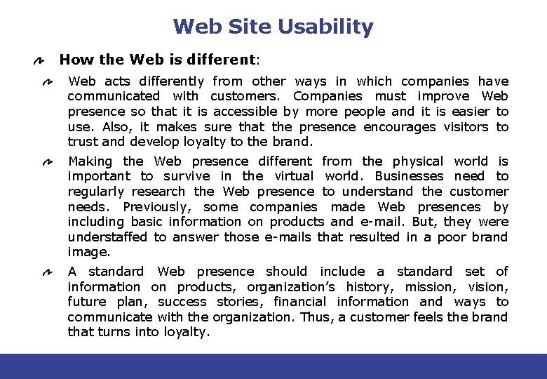 Web Site Usability How the Web is different: Web acts differently from other ways