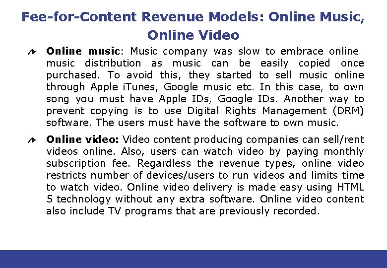 Fee-for-Content Revenue Models: Online Music, Online Video Online music: Music company was slow to