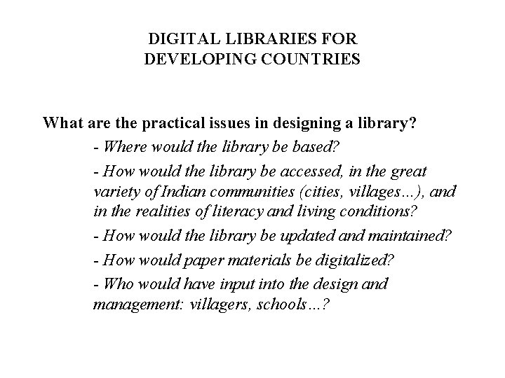 DIGITAL LIBRARIES FOR DEVELOPING COUNTRIES What are the practical issues in designing a library?