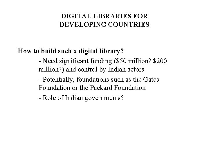DIGITAL LIBRARIES FOR DEVELOPING COUNTRIES How to build such a digital library? - Need