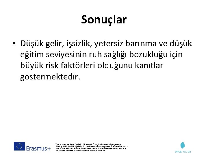 Sonuçlar • Düşük gelir, işsizlik, yetersiz barınma ve düşük eğitim seviyesinin ruh sağlığı bozukluğu