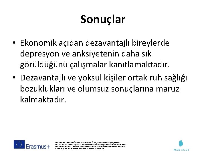 Sonuçlar • Ekonomik açıdan dezavantajlı bireylerde depresyon ve anksiyetenin daha sık görüldüğünü çalışmalar kanıtlamaktadır.