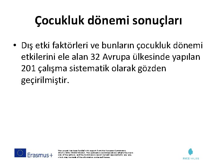 Çocukluk dönemi sonuçları • Dış etki faktörleri ve bunların çocukluk dönemi etkilerini ele alan