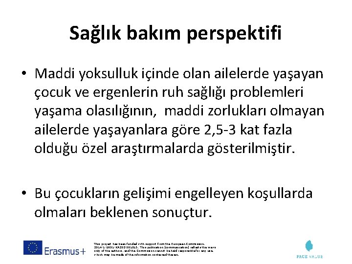 Sağlık bakım perspektifi • Maddi yoksulluk içinde olan ailelerde yaşayan çocuk ve ergenlerin ruh