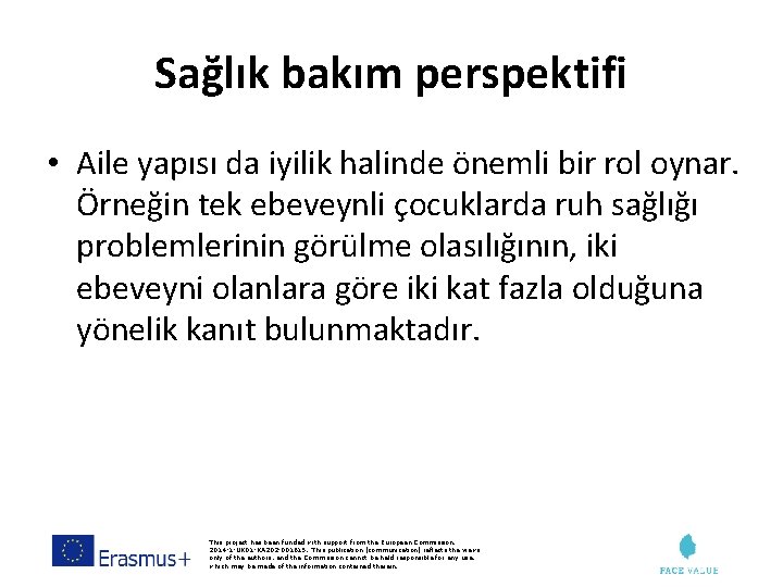 Sağlık bakım perspektifi • Aile yapısı da iyilik halinde önemli bir rol oynar. Örneğin