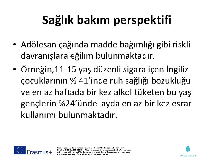 Sağlık bakım perspektifi • Adölesan çağında madde bağımlığı gibi riskli davranışlara eğilim bulunmaktadır. •