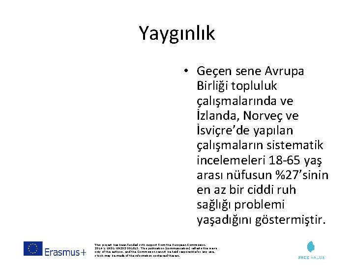 Yaygınlık • Geçen sene Avrupa Birliği topluluk çalışmalarında ve İzlanda, Norveç ve İsviçre’de yapılan