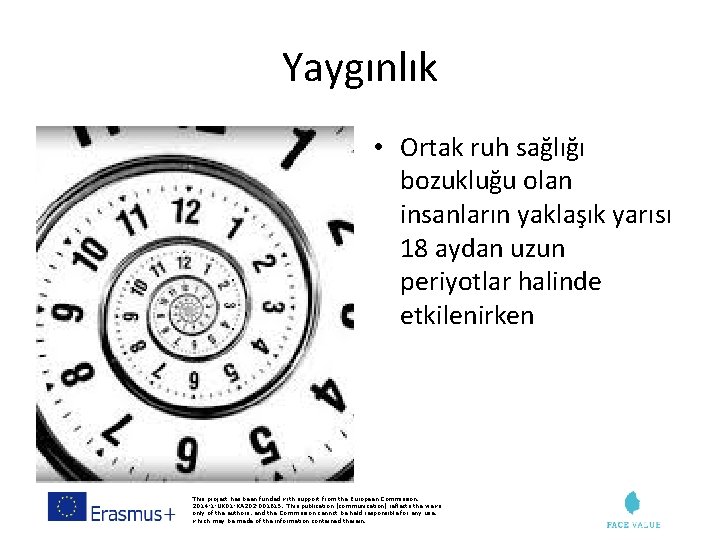 Yaygınlık • Ortak ruh sağlığı bozukluğu olan insanların yaklaşık yarısı 18 aydan uzun periyotlar