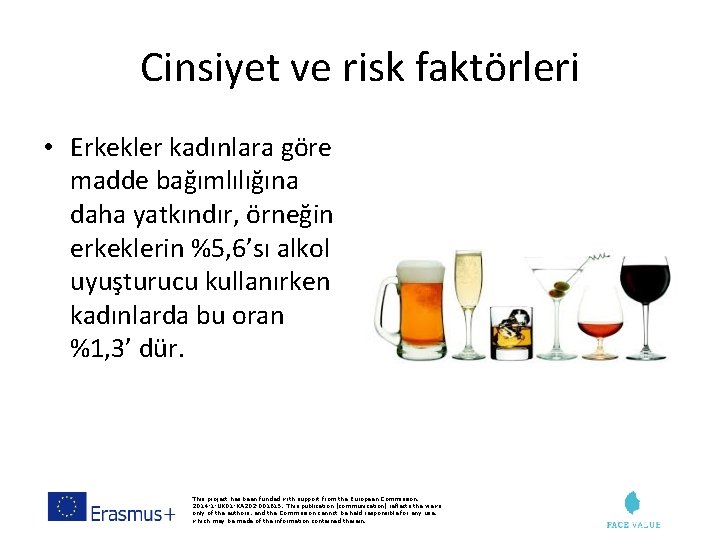 Cinsiyet ve risk faktörleri • Erkekler kadınlara göre madde bağımlılığına daha yatkındır, örneğin erkeklerin