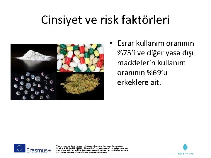 Cinsiyet ve risk faktörleri • Esrar kullanım oranının %75’i ve diğer yasa dışı maddelerin