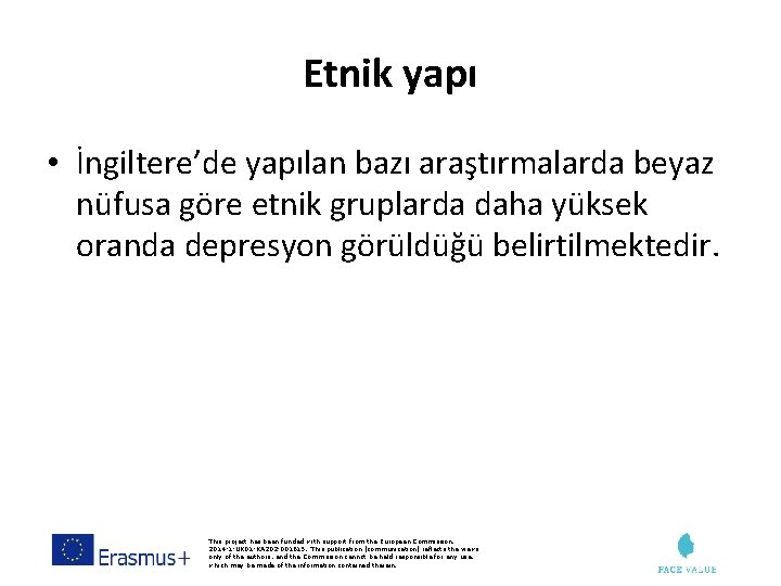 Etnik yapı • İngiltere’de yapılan bazı araştırmalarda beyaz nüfusa göre etnik gruplarda daha yüksek
