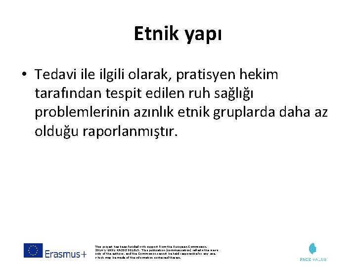 Etnik yapı • Tedavi ile ilgili olarak, pratisyen hekim tarafından tespit edilen ruh sağlığı