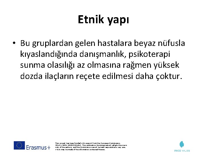 Etnik yapı • Bu gruplardan gelen hastalara beyaz nüfusla kıyaslandığında danışmanlık, psikoterapi sunma olasılığı