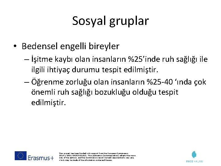 Sosyal gruplar • Bedensel engelli bireyler – İşitme kaybı olan insanların %25’inde ruh sağlığı