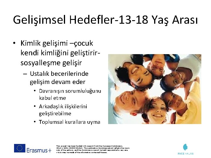 Gelişimsel Hedefler-13 -18 Yaş Arası • Kimlik gelişimi –çocuk kendi kimliğini geliştirirsosyalleşme gelişir –