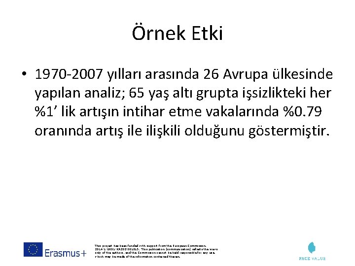 Örnek Etki • 1970 -2007 yılları arasında 26 Avrupa ülkesinde yapılan analiz; 65 yaş