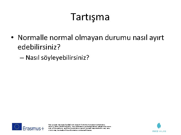 Tartışma • Normalle normal olmayan durumu nasıl ayırt edebilirsiniz? – Nasıl söyleyebilirsiniz? This project