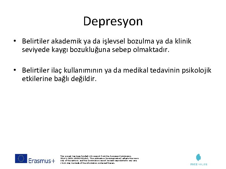 Depresyon • Belirtiler akademik ya da işlevsel bozulma ya da klinik seviyede kaygı bozukluğuna