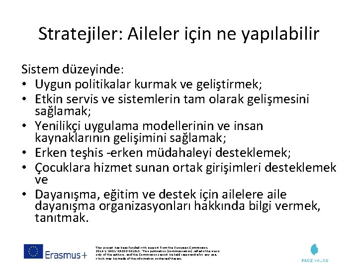 Stratejiler: Aileler için ne yapılabilir Sistem düzeyinde: • Uygun politikalar kurmak ve geliştirmek; •