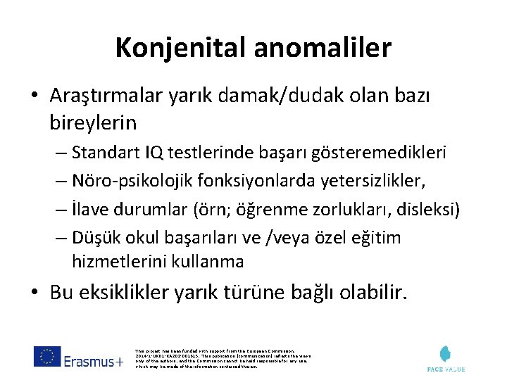 Konjenital anomaliler • Araştırmalar yarık damak/dudak olan bazı bireylerin – Standart IQ testlerinde başarı