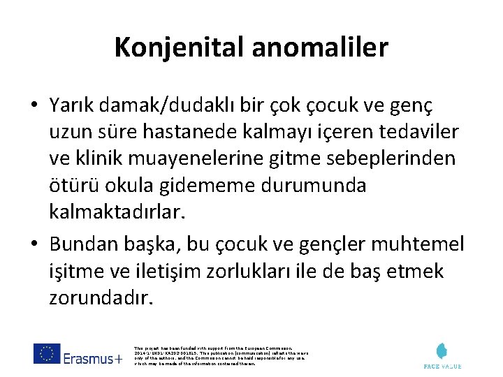 Konjenital anomaliler • Yarık damak/dudaklı bir çok çocuk ve genç uzun süre hastanede kalmayı