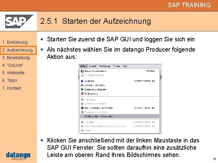 SAP TRAINING 2. 5. 1 Starten der Aufzeichnung 1. Einführung 2. Aufzeichnung 3. Bearbeitung