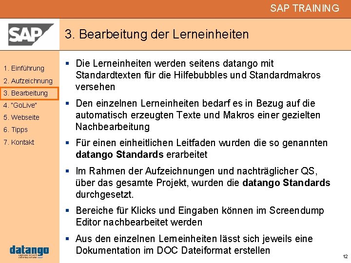 SAP TRAINING 3. Bearbeitung der Lerneinheiten 1. Einführung 2. Aufzeichnung 3. Bearbeitung 4. “Go.