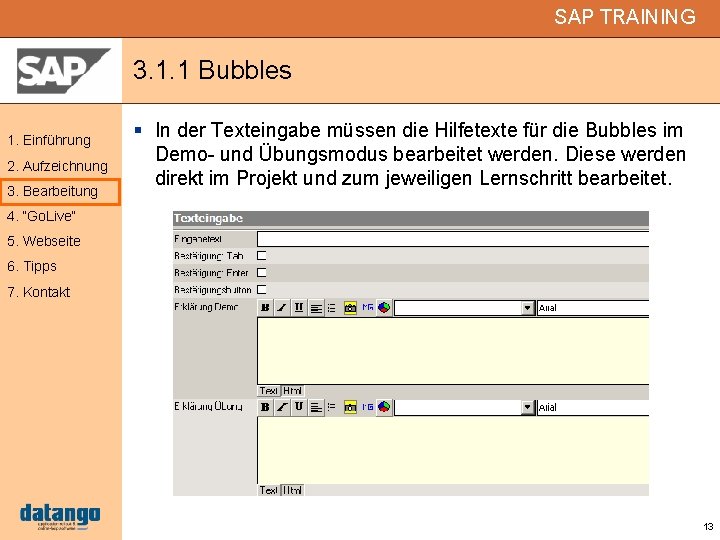 SAP TRAINING 3. 1. 1 Bubbles 1. Einführung 2. Aufzeichnung 3. Bearbeitung In der