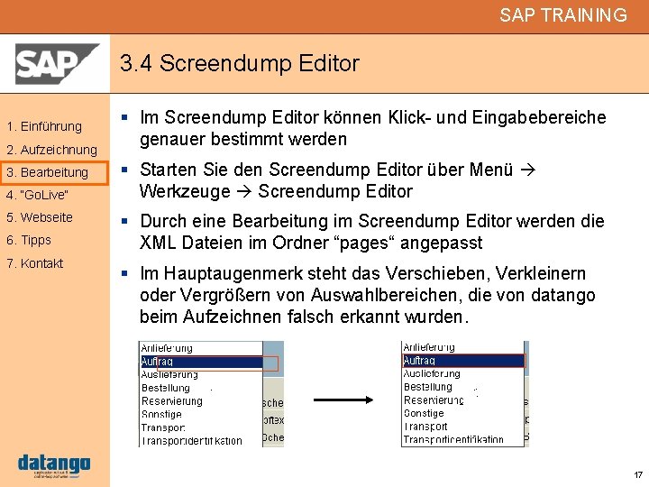 SAP TRAINING 3. 4 Screendump Editor 1. Einführung 2. Aufzeichnung 3. Bearbeitung 4. “Go.