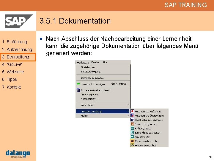 SAP TRAINING 3. 5. 1 Dokumentation 1. Einführung 2. Aufzeichnung 3. Bearbeitung Nach Abschluss