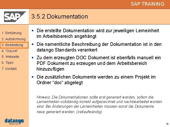 SAP TRAINING 3. 5. 2 Dokumentation 1. Einführung 2. Aufzeichnung 3. Bearbeitung 4. “Go.