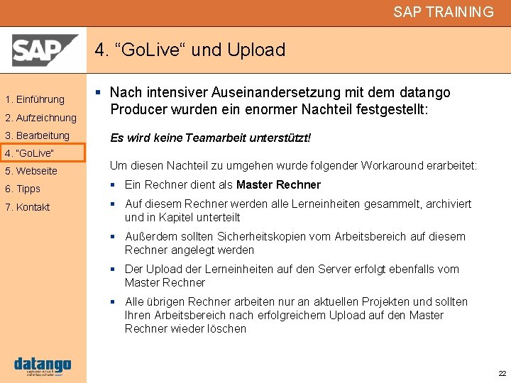 SAP TRAINING 4. “Go. Live“ und Upload 1. Einführung 2. Aufzeichnung 3. Bearbeitung Nach