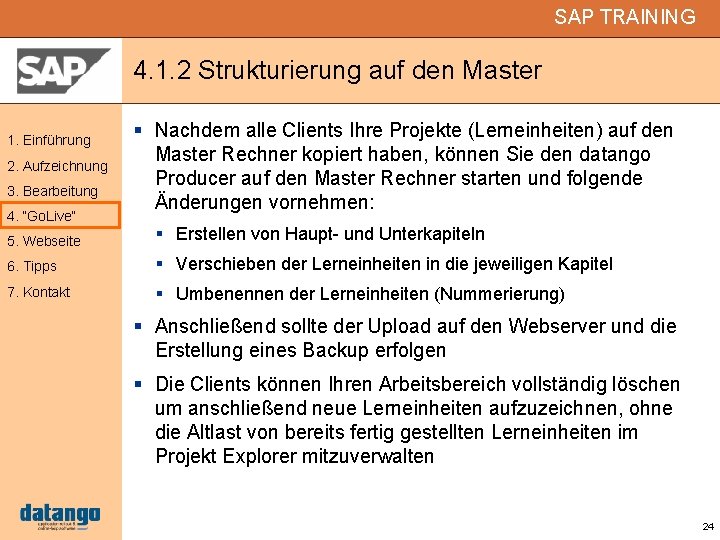 SAP TRAINING 4. 1. 2 Strukturierung auf den Master 1. Einführung 2. Aufzeichnung 3.