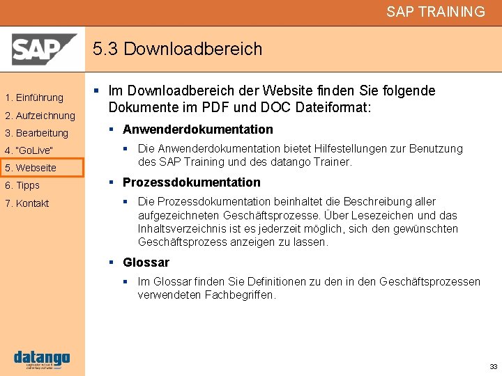 SAP TRAINING 5. 3 Downloadbereich 1. Einführung 2. Aufzeichnung 3. Bearbeitung 4. “Go. Live“