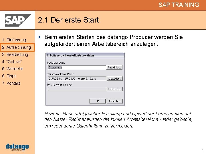 SAP TRAINING 2. 1 Der erste Start 1. Einführung 2. Aufzeichnung Beim ersten Starten