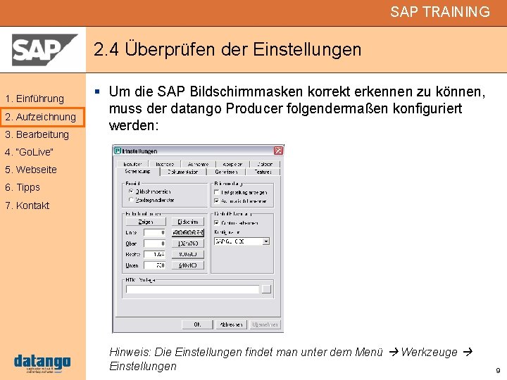 SAP TRAINING 2. 4 Überprüfen der Einstellungen 1. Einführung 2. Aufzeichnung 3. Bearbeitung Um