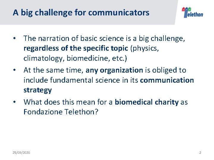 A big challenge for communicators • The narration of basic science is a big