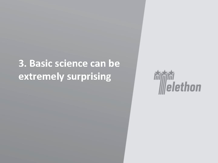 3. Basic science can be extremely surprising 
