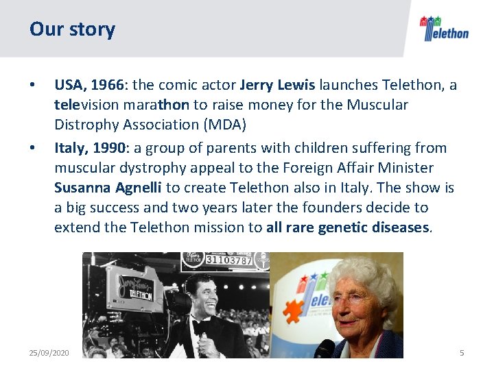 Our story • • USA, 1966: the comic actor Jerry Lewis launches Telethon, a