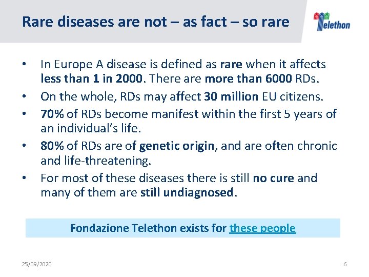 Rare diseases are not – as fact – so rare • • • In