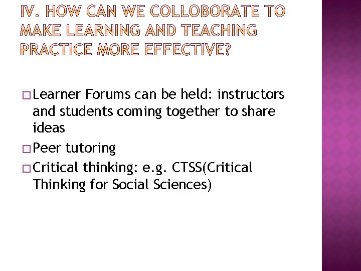 � Learner Forums can be held: instructors and students coming together to share ideas