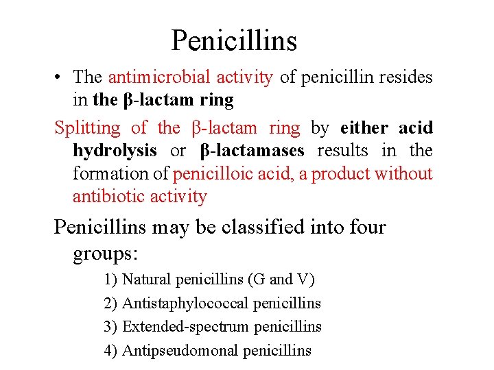 Penicillins • The antimicrobial activity of penicillin resides in the β-lactam ring Splitting of