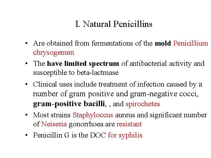 I. Natural Penicillins • Are obtained from fermentations of the mold Penicillium chrysogenum •