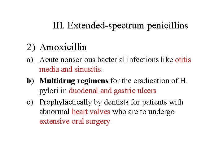 III. Extended-spectrum penicillins 2) Amoxicillin a) Acute nonserious bacterial infections like otitis media and