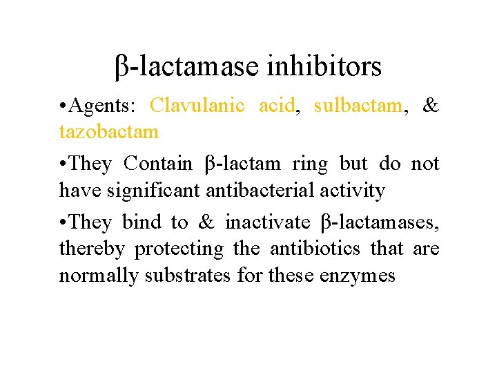 β-lactamase inhibitors • Agents: Clavulanic acid, sulbactam, & tazobactam • They Contain β-lactam ring