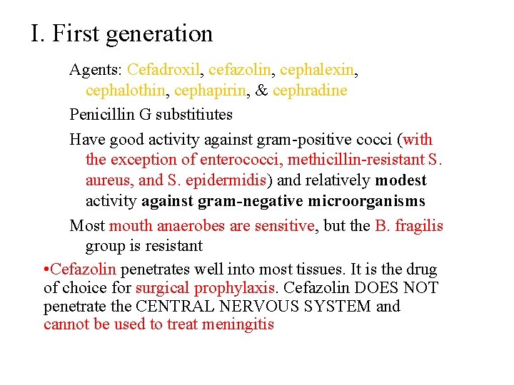 I. First generation Agents: Cefadroxil, cefazolin, cephalexin, cephalothin, cephapirin, & cephradine Penicillin G substitiutes