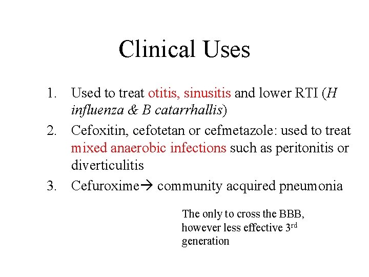 Clinical Uses 1. Used to treat otitis, sinusitis and lower RTI (H influenza &